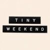 tinyweekend
